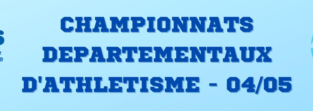 Championnats départementaux d’athlétisme / le 4 mai